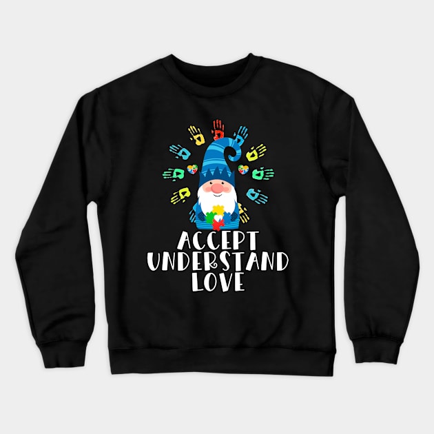 Gnome Accept Understand Love Autism Crewneck Sweatshirt by Quotes NK Tees